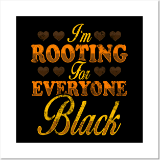 I'm Rooting For Everyone Black, Black Pride Design Posters and Art